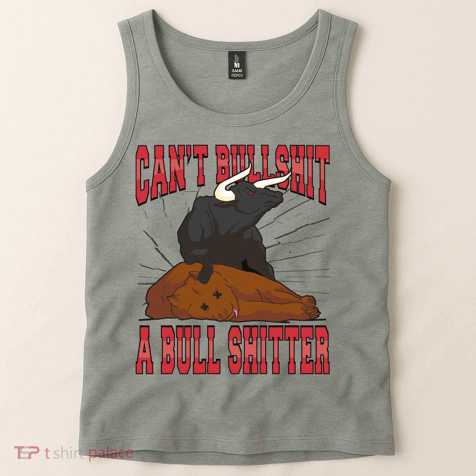 Can't Bullshit A Bull Shitter Funny Tank Top