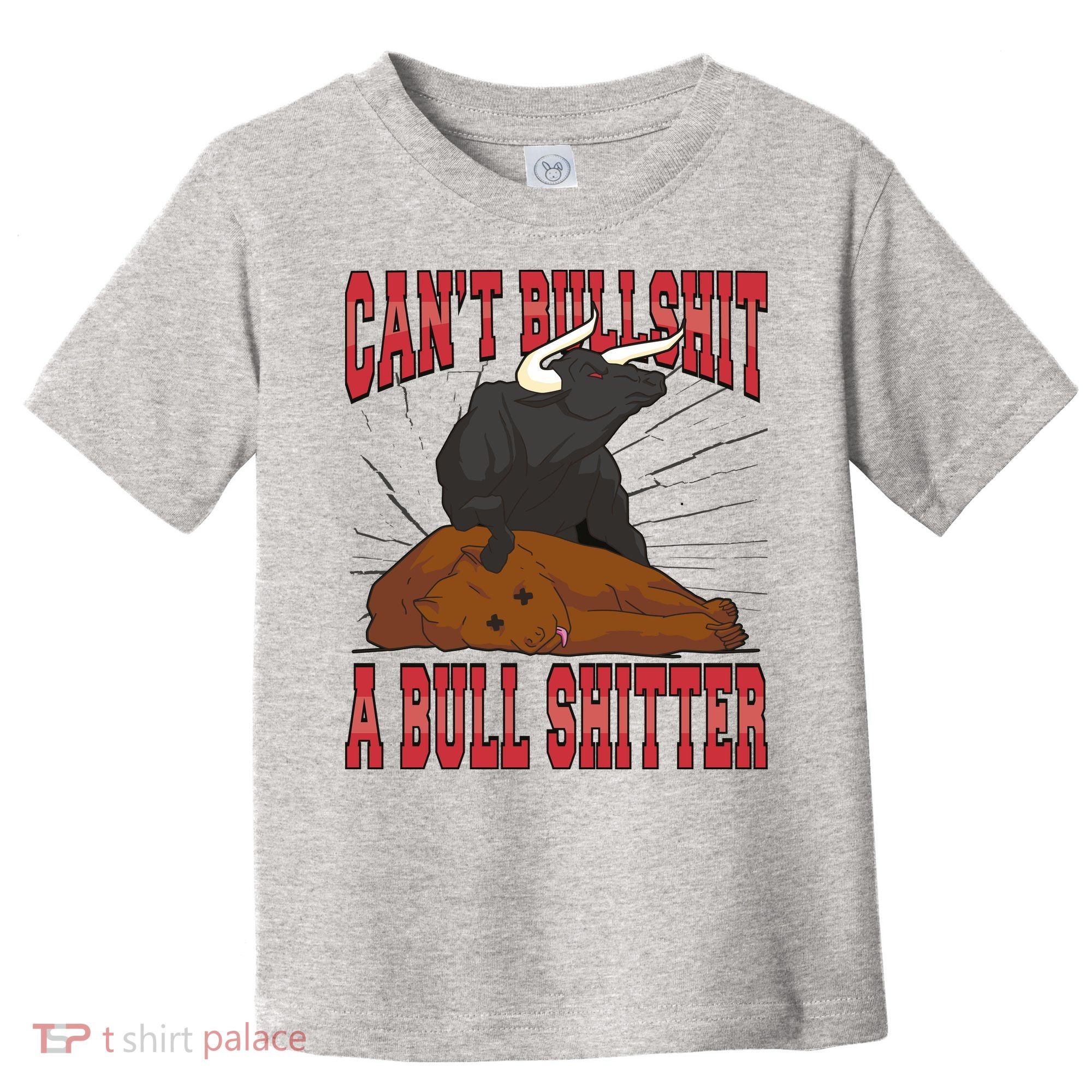 Can't Bullshit A Bull Shitter Funny Toddler T-Shirt