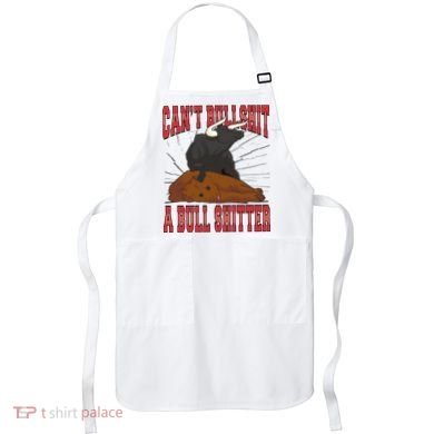 Can't Bullshit A Bull Shitter Funny Apron