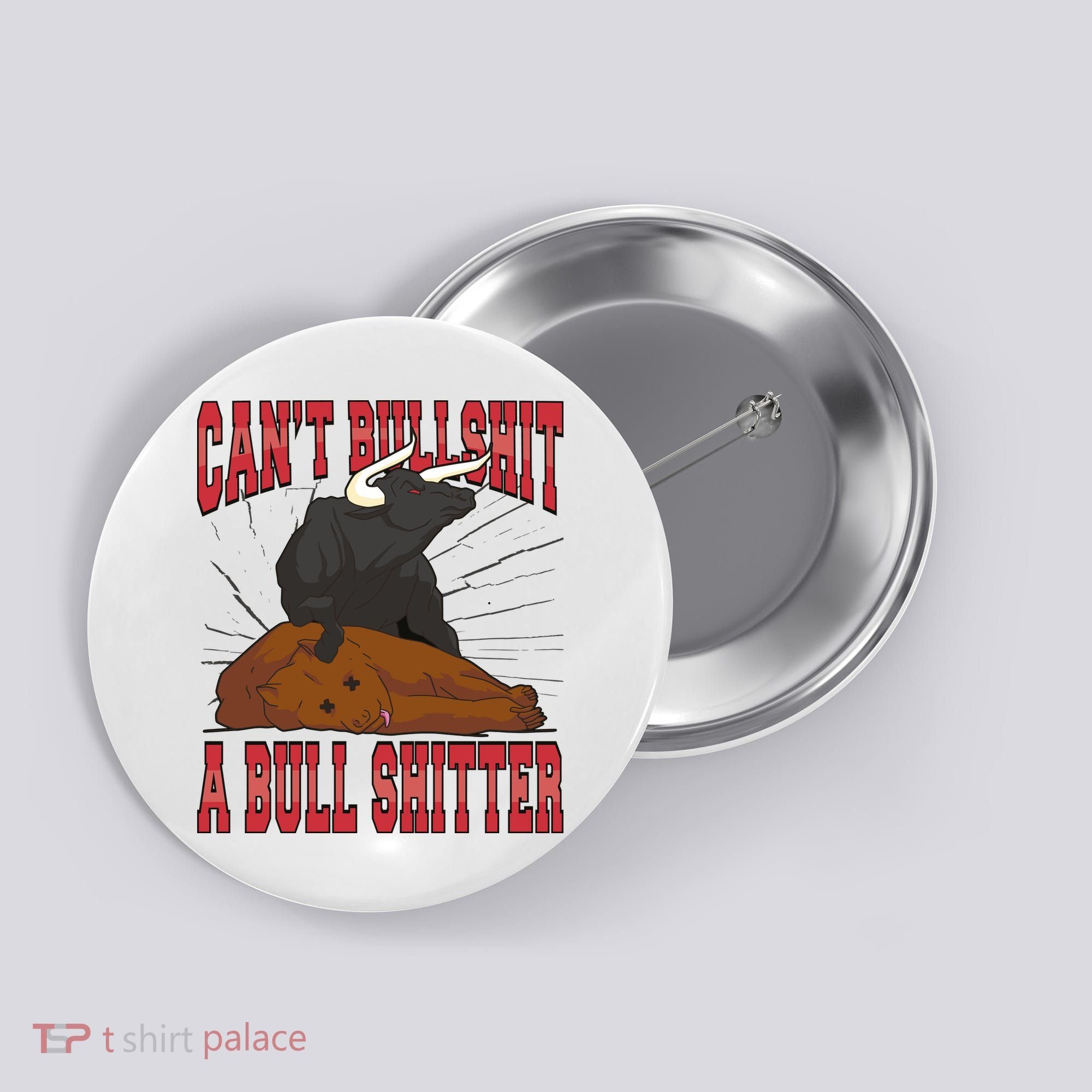 Can't Bullshit A Bull Shitter Funny Button