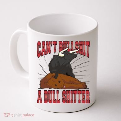 Can't Bullshit A Bull Shitter Funny Coffee Mug