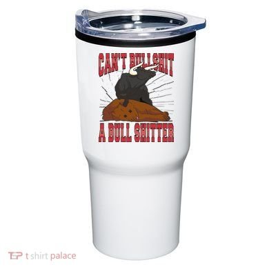 Can't Bullshit A Bull Shitter Funny Tumbler
