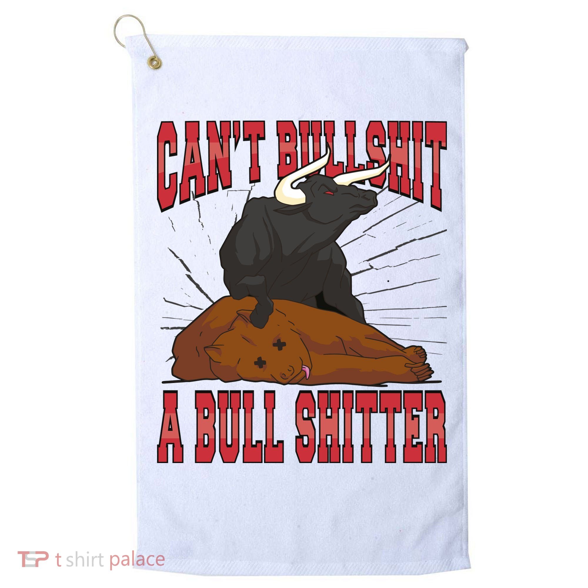 Can't Bullshit A Bull Shitter Funny Golf Towel