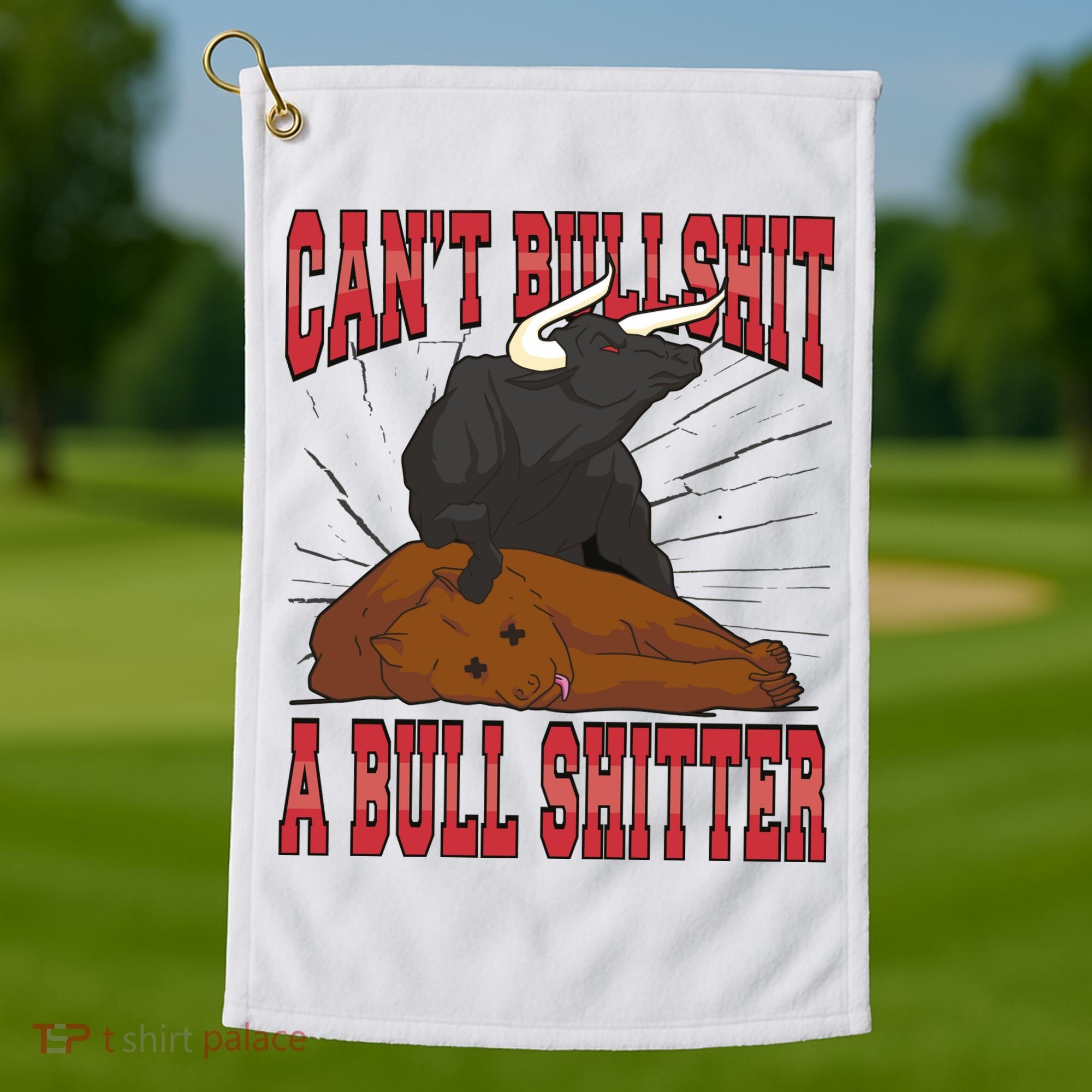 Can't Bullshit A Bull Shitter Funny Golf Towel