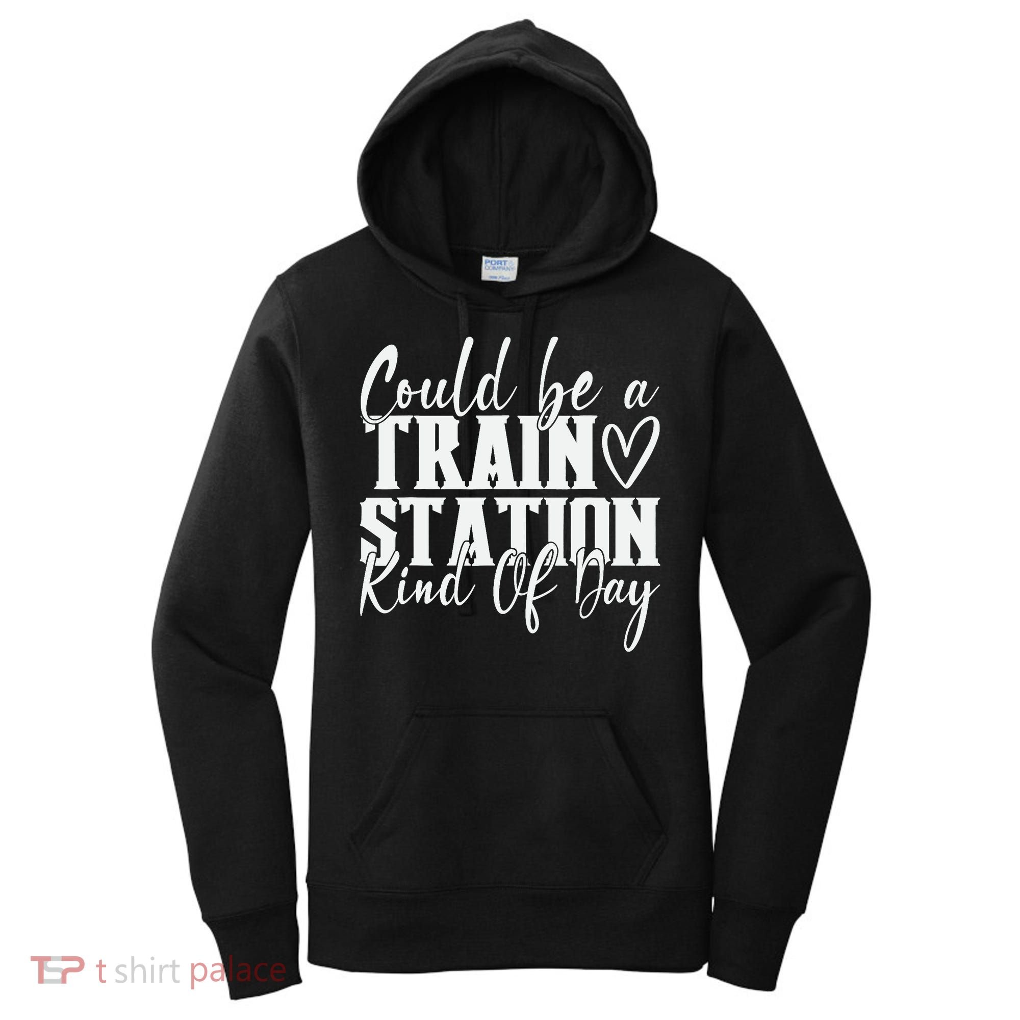 Could Be A Train Station Kinda Day Women's Hoodie