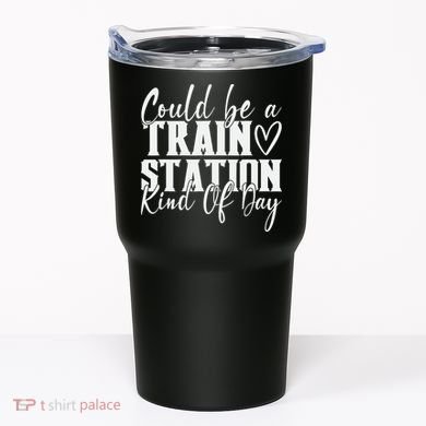 Could Be A Train Station Kinda Day Tumbler