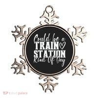 Could Be A Train Station Kinda Day Ornament thumb 0