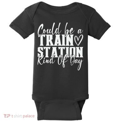 Could Be A Train Station Kinda Day Baby Bodysuit
