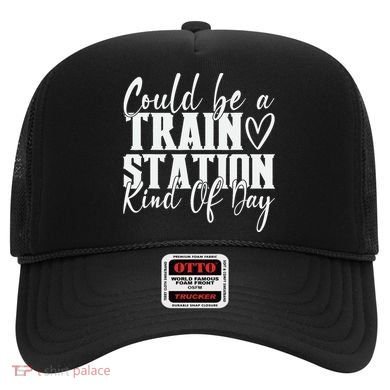 Could Be A Train Station Kinda Day Hat
