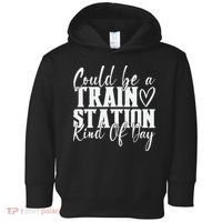 Could Be A Train Station Kinda Day Toddler Hoodie thumb 0
