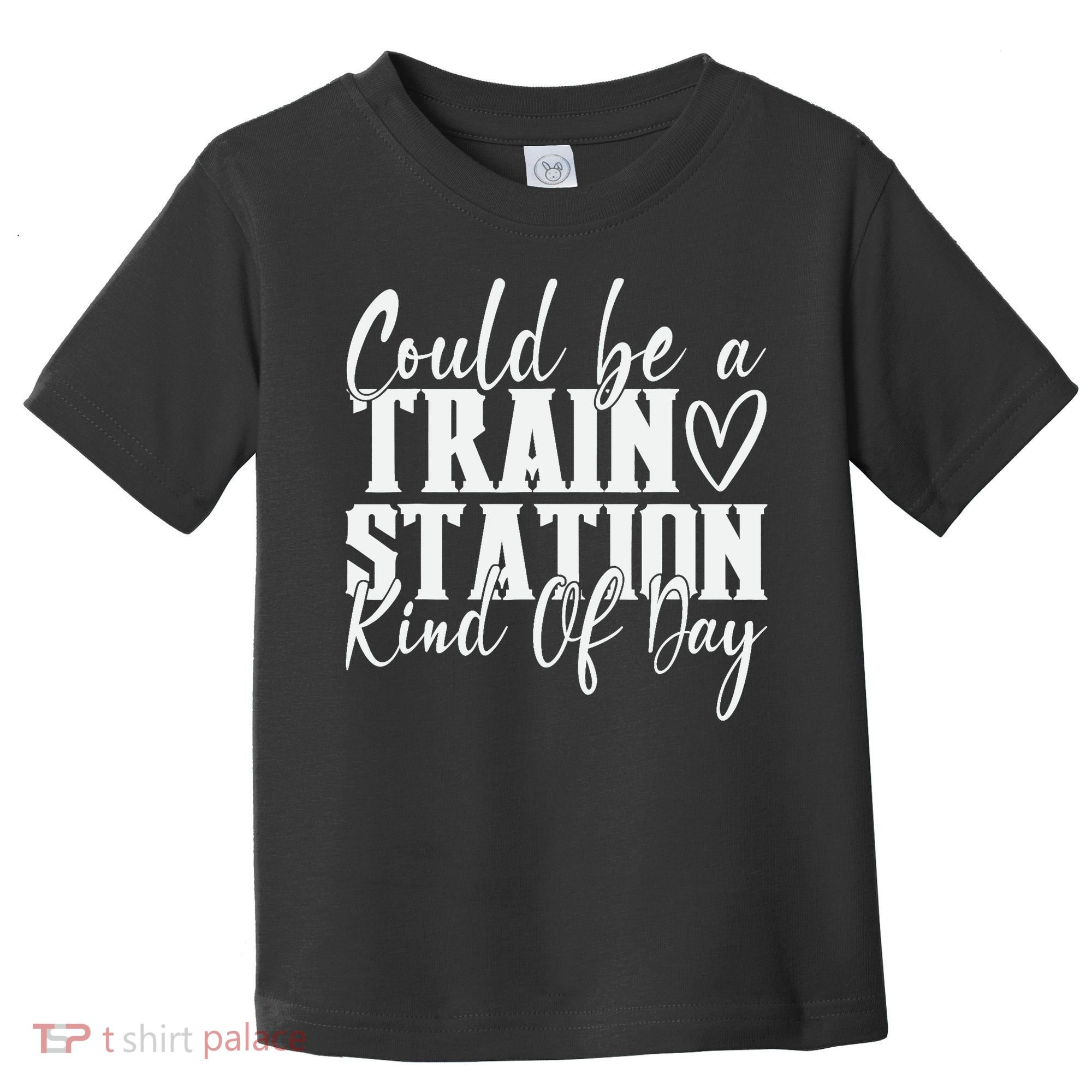 Could Be A Train Station Kinda Day Toddler T-Shirt