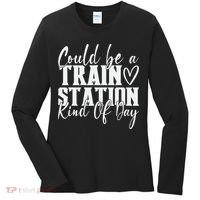 Could Be A Train Station Kinda Day Women's Long Sleeve Shirt thumb 0