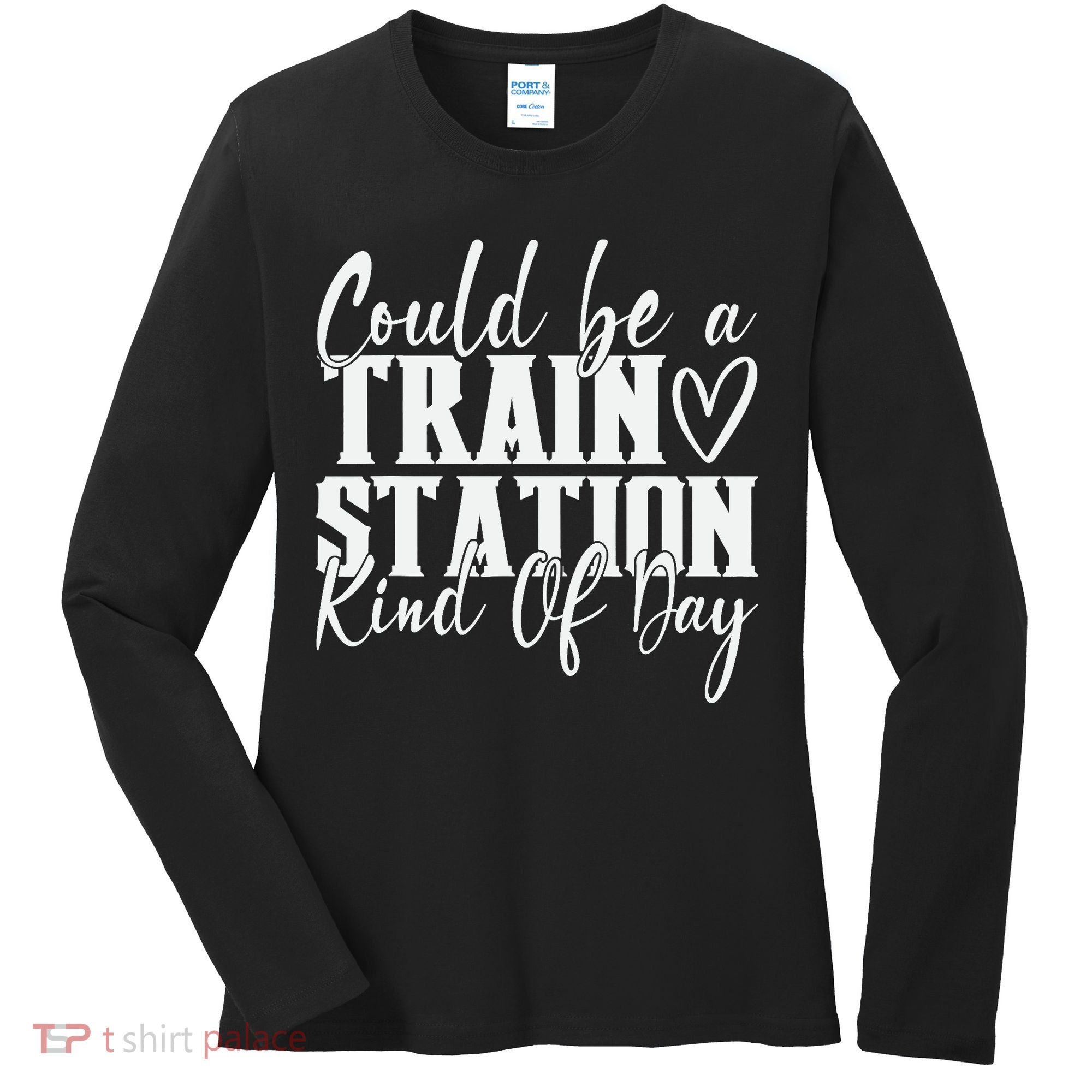 Could Be A Train Station Kinda Day Women's Long Sleeve Shirt