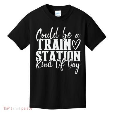 Could Be A Train Station Kinda Day Kids T-Shirt