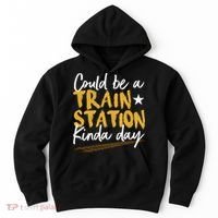Could Be A Train Station Kind Of Day Hoodie thumb 0