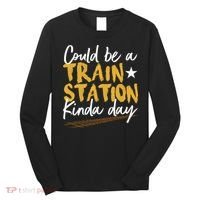 Could Be A Train Station Kind Of Day Long Sleeve Shirt thumb 0