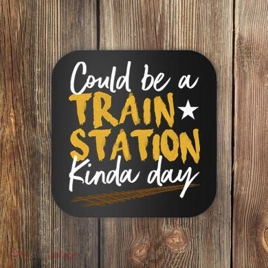 Could Be A Train Station Kind Of Day Coaster