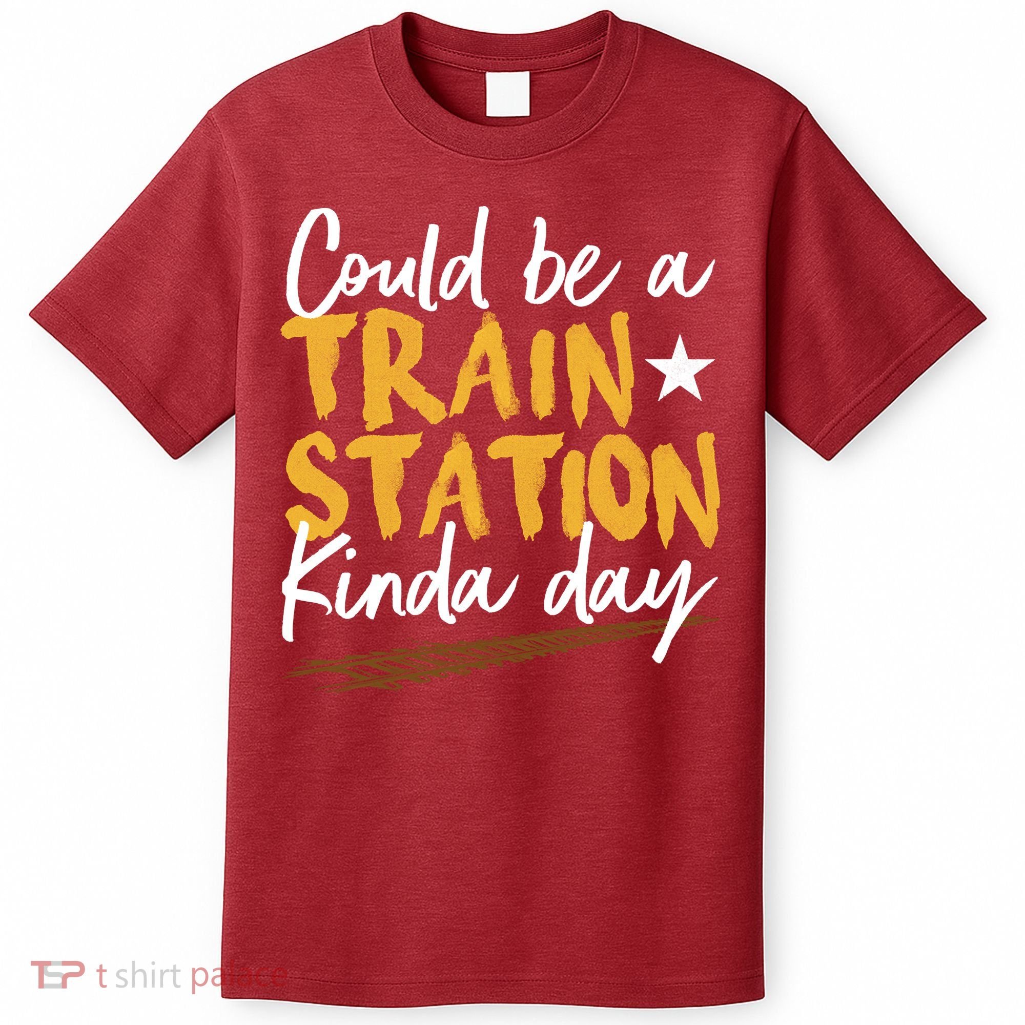 Could Be A Train Station Kind Of Day T-Shirt