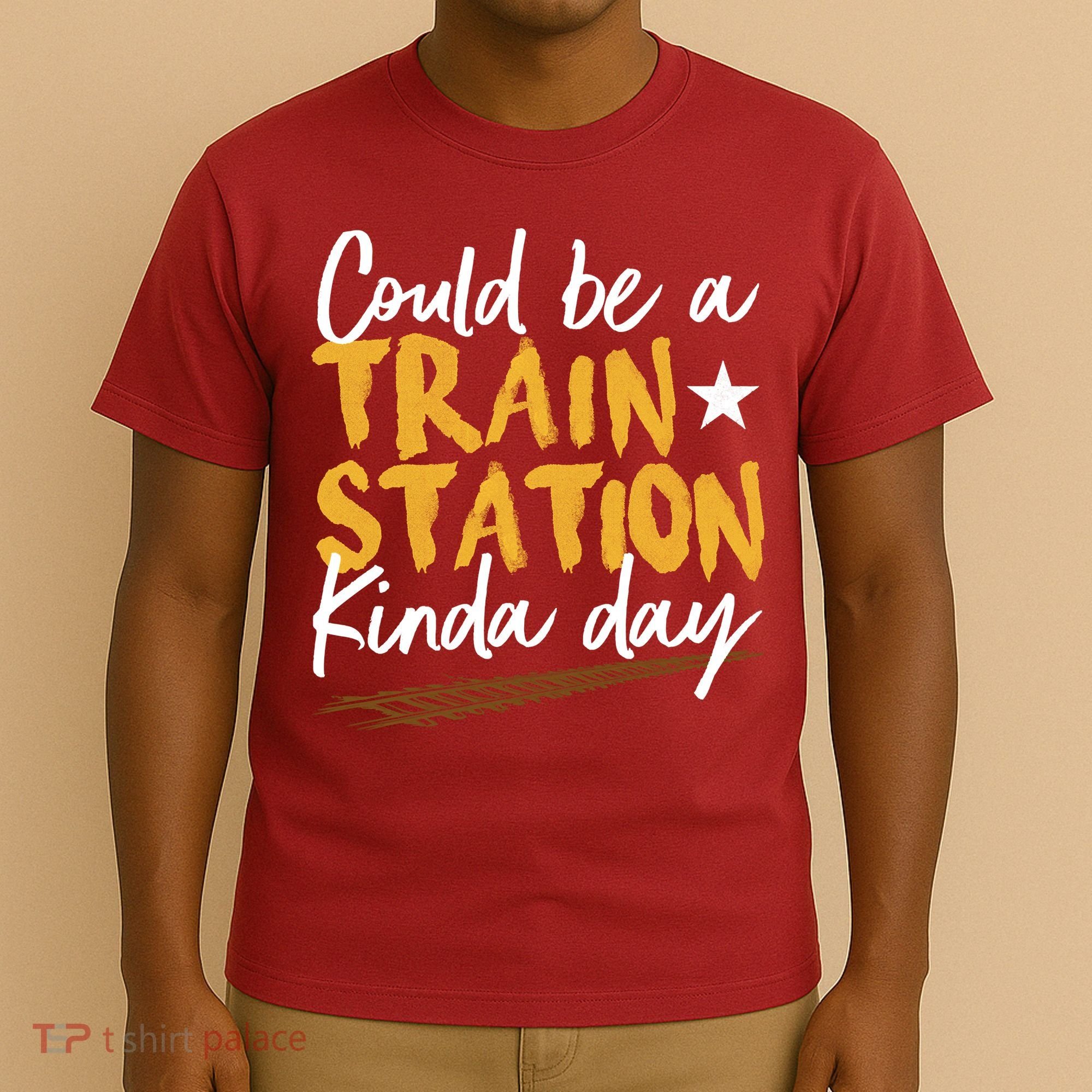 Could Be A Train Station Kind Of Day T-Shirt