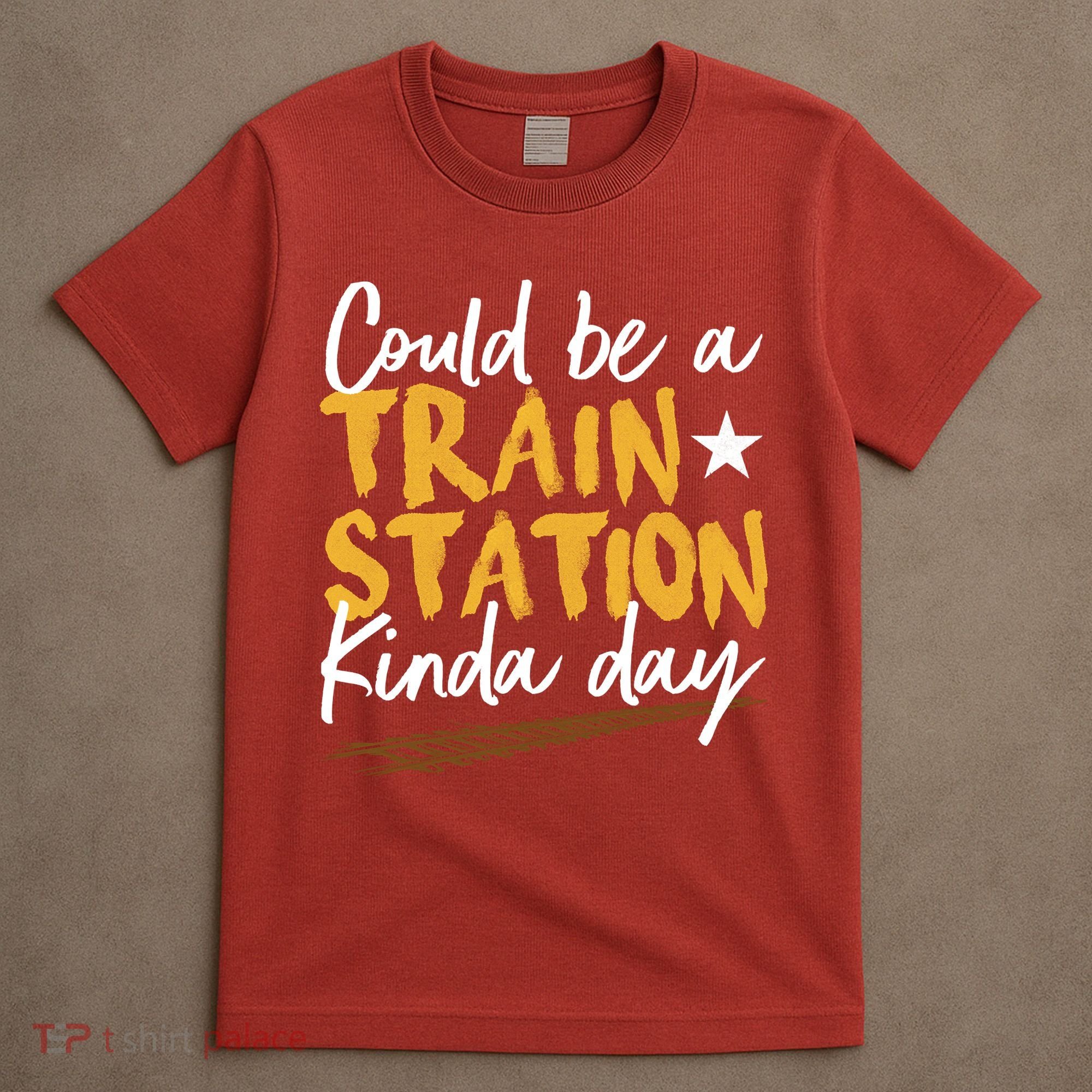 Could Be A Train Station Kind Of Day T-Shirt