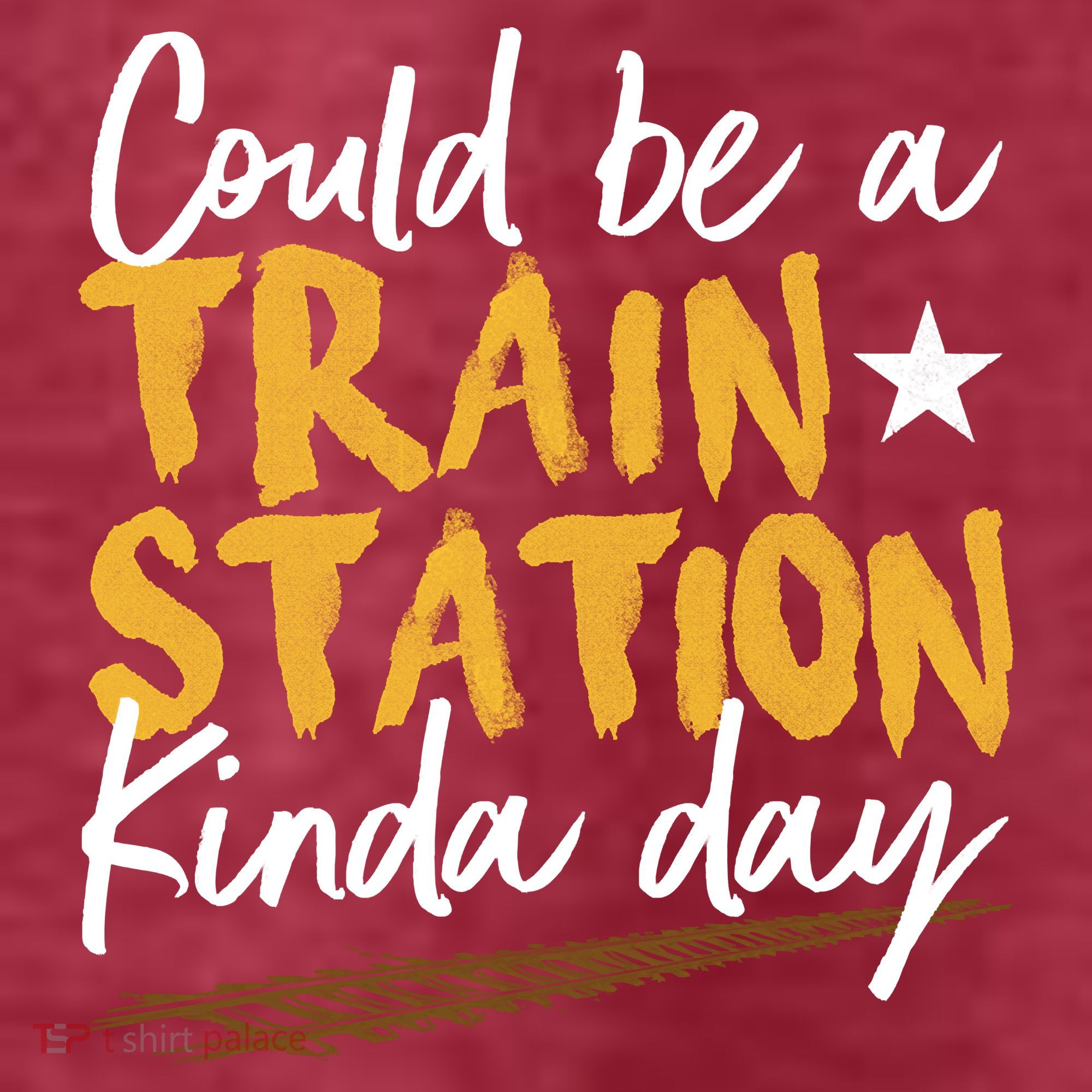 Could Be A Train Station Kind Of Day T-Shirt