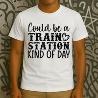Could Be A Train Station Kind Of Day T-Shirt thumb 3