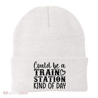 Could Be A Train Station Kind Of Day Beanie