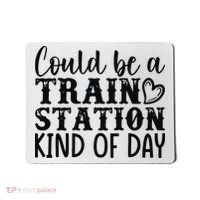 Could Be A Train Station Kind Of Day Mousepad thumb 0
