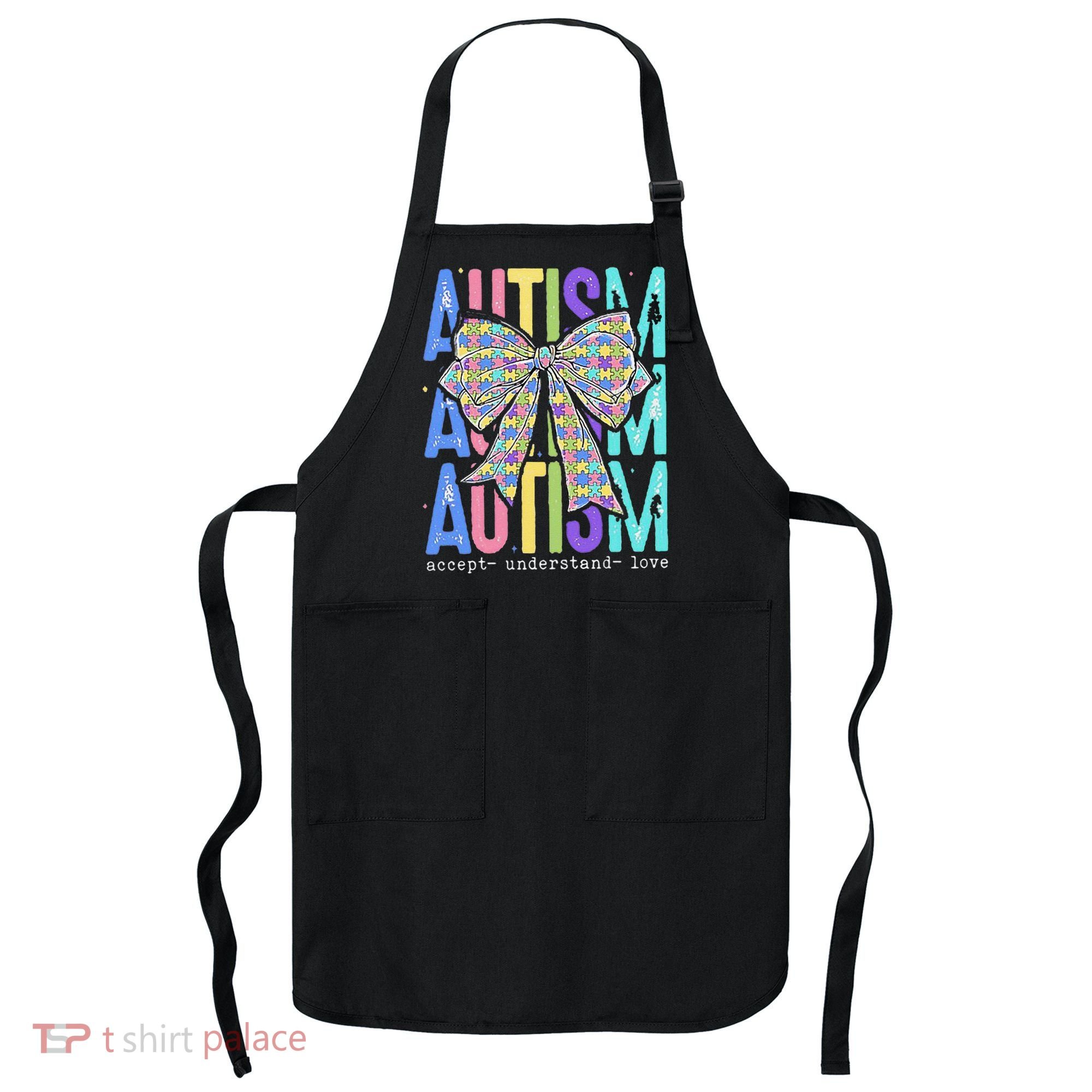 Cute Bow Autism Accept Understand Love Autism Awareness Apron