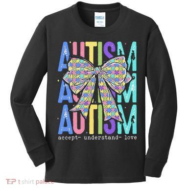Cute Bow Autism Accept Understand Love Autism Awareness Kids Long Sleeve Shirt
