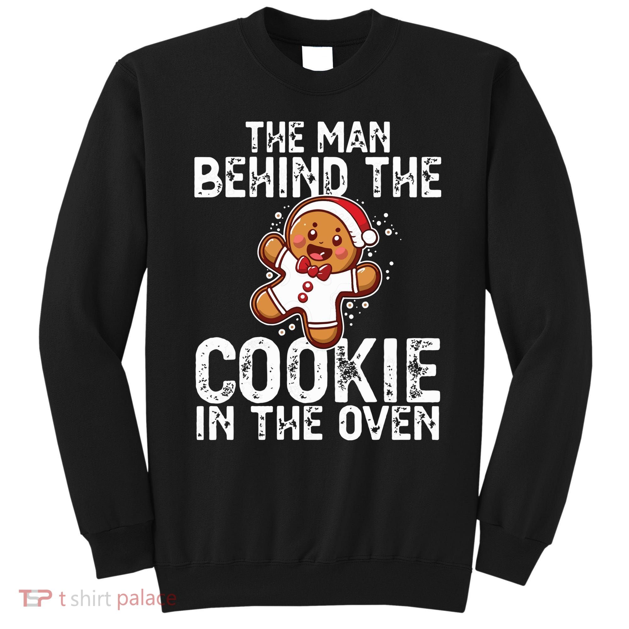 Christmas Baby Announcement Man Behind The Cookie Bump Dad Sweatshirt