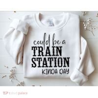 Could Be A Train Station Kinda Day Sweatshirt thumb 2
