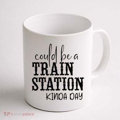 Could Be A Train Station Kinda Day Coffee Mug back