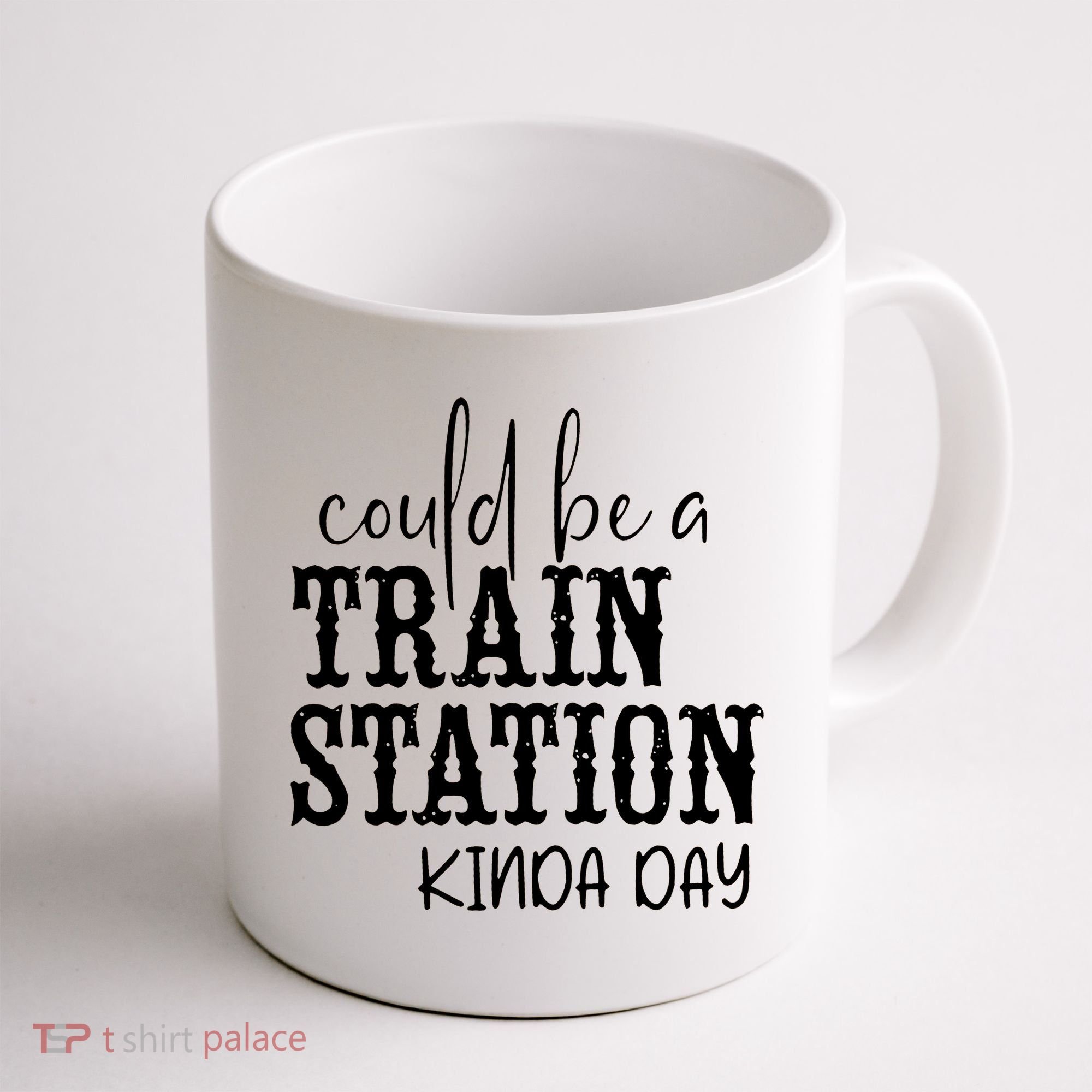 Could Be A Train Station Kinda Day Coffee Mug