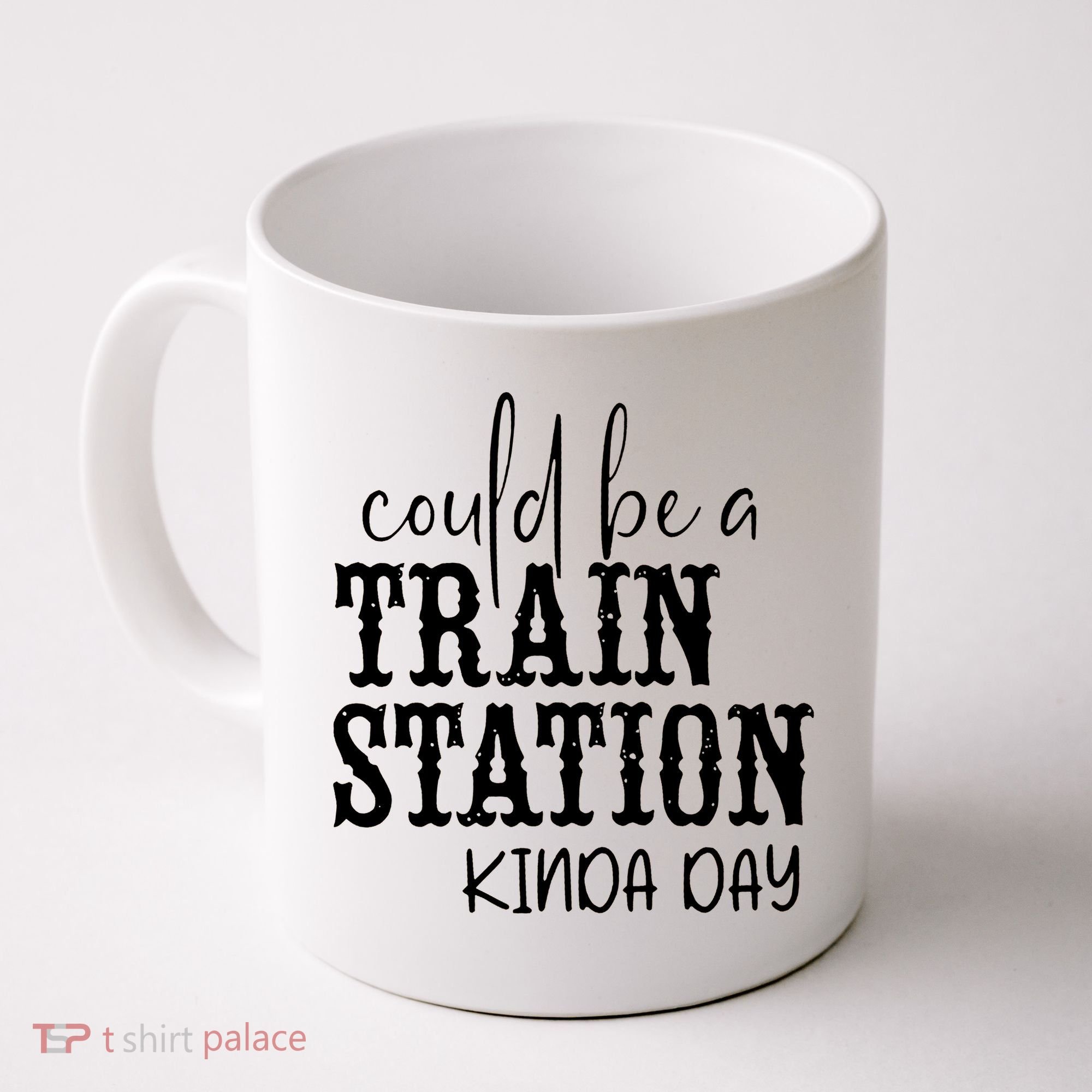 Could Be A Train Station Kinda Day Coffee Mug