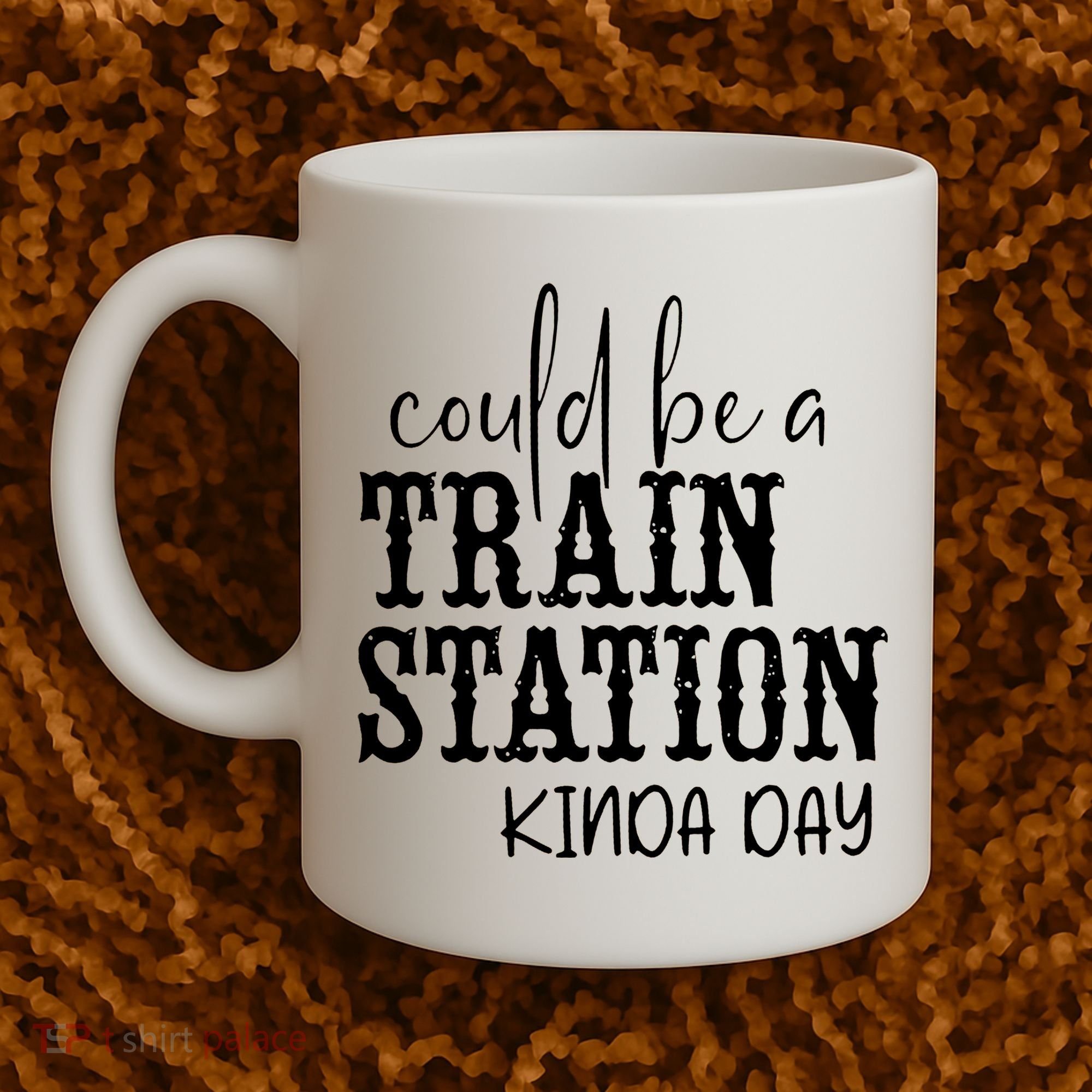 Could Be A Train Station Kinda Day Coffee Mug