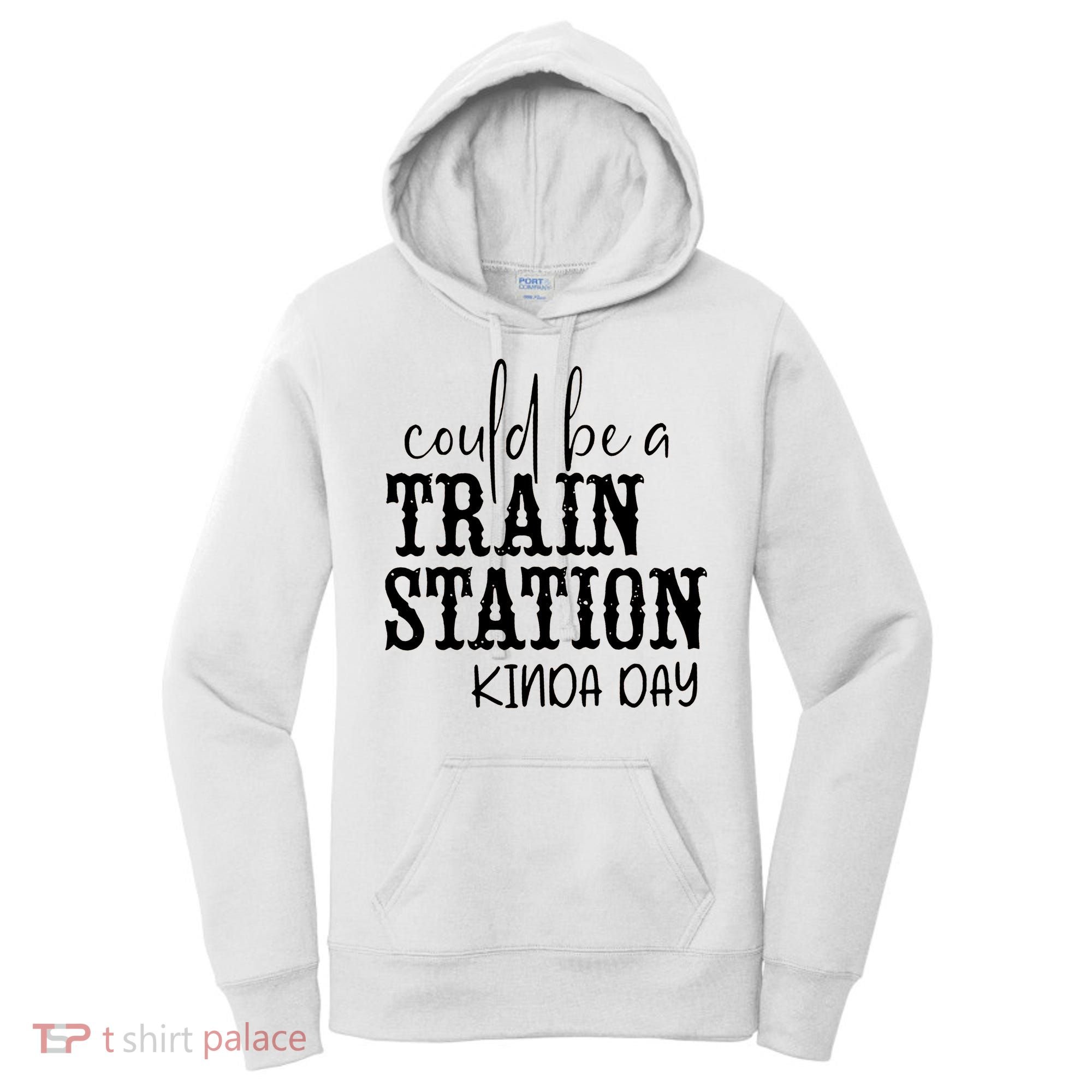 Could Be A Train Station Kinda Day Women's Hoodie