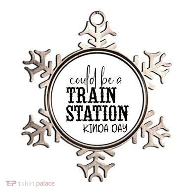 Could Be A Train Station Kinda Day Ornament