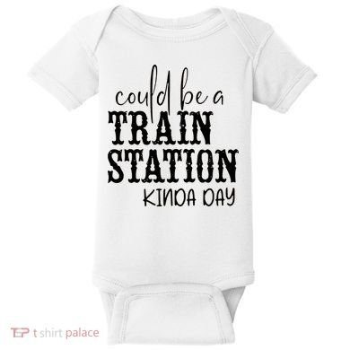 Could Be A Train Station Kinda Day Baby Bodysuit