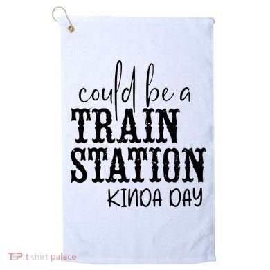 Could Be A Train Station Kinda Day Golf Towel