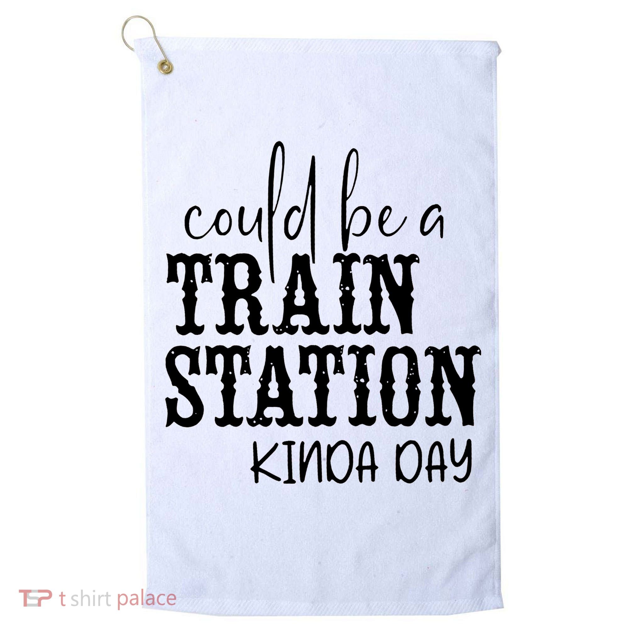 Could Be A Train Station Kinda Day Golf Towel
