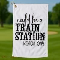Could Be A Train Station Kinda Day Golf Towel thumb 1