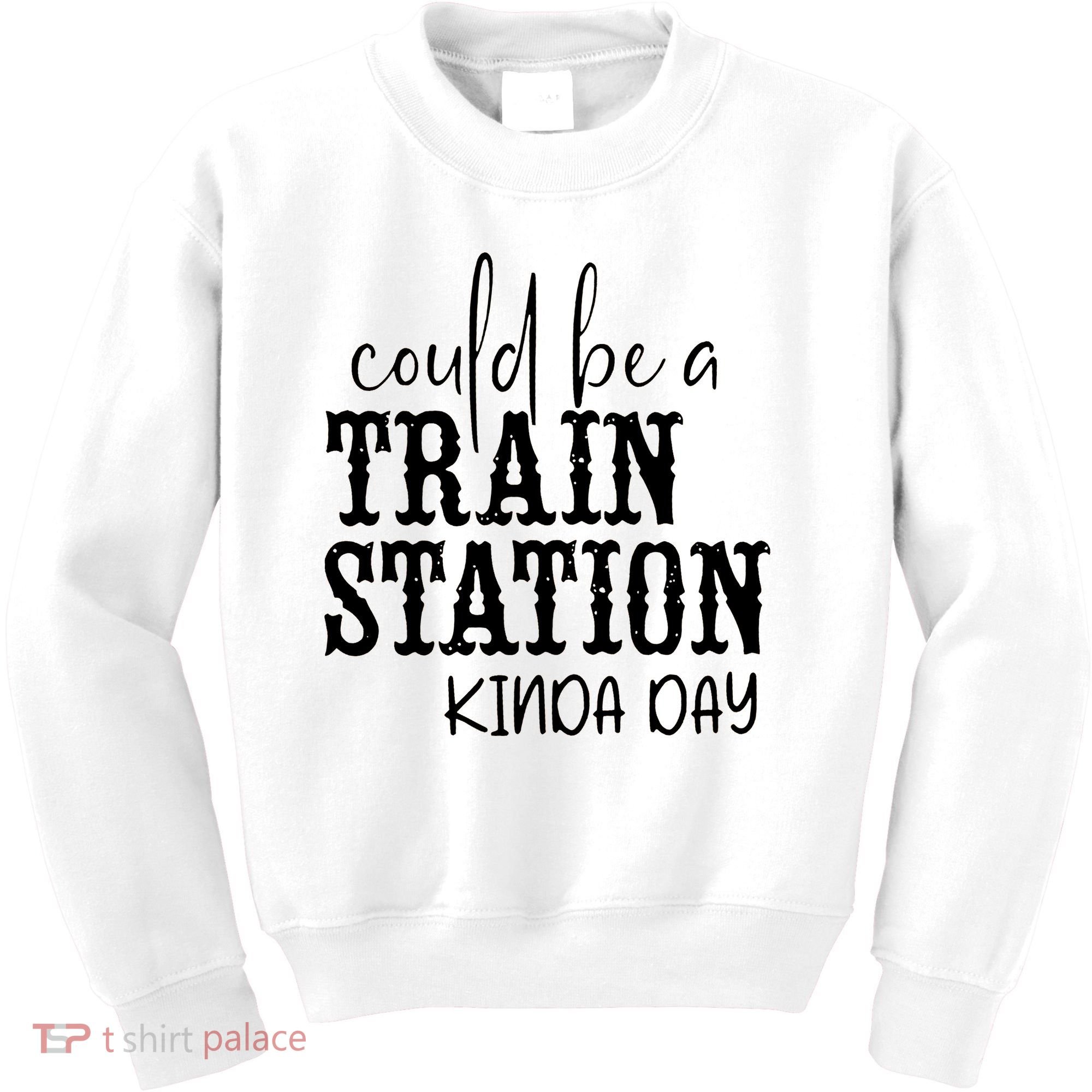 Could Be A Train Station Kinda Day Kids Sweatshirt