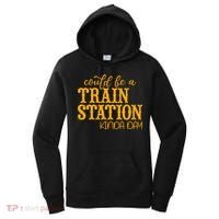 Could Be A Train Station Kinda Day Gift Women's Hoodie thumb 0