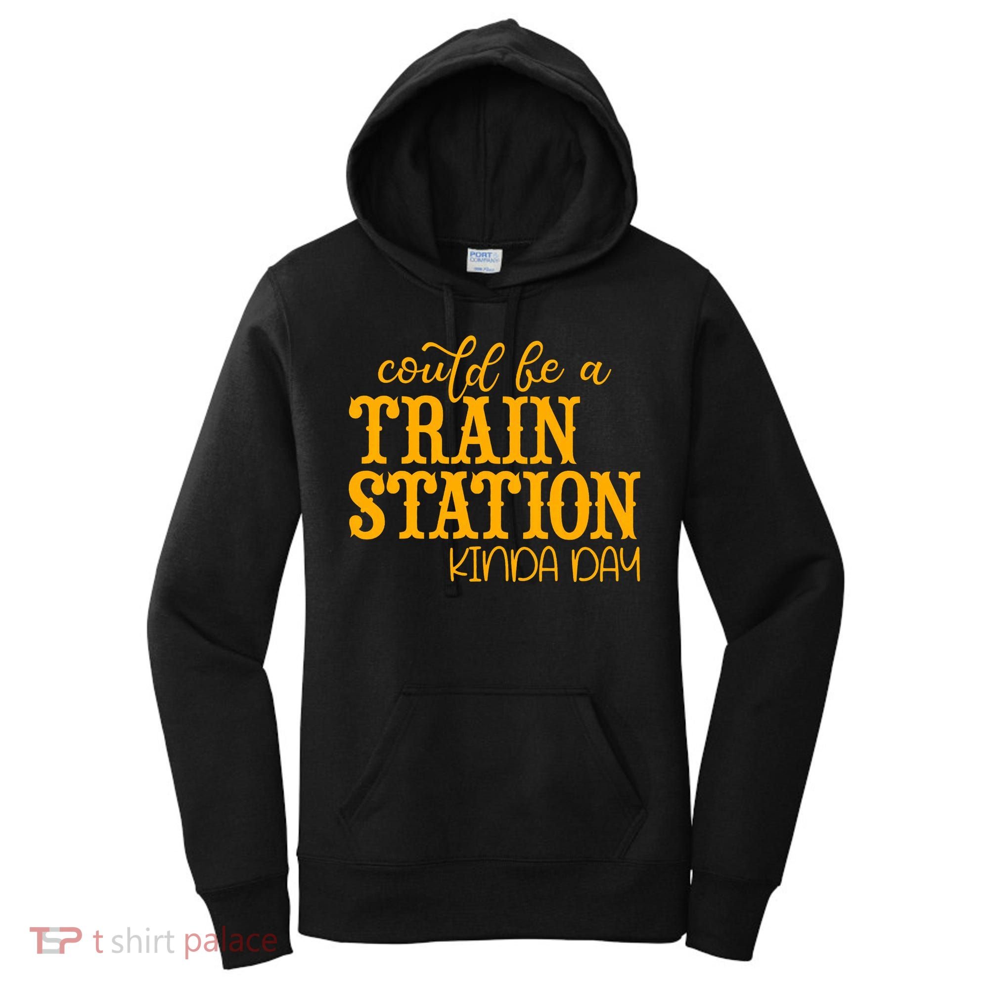 Could Be A Train Station Kinda Day Gift Women's Hoodie