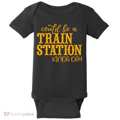 Could Be A Train Station Kinda Day Gift Baby Bodysuit