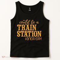 Could Be A Train Station Kinda Day Gift Tank Top thumb 2
