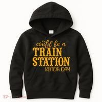 Could Be A Train Station Kinda Day Gift Kids Hoodie thumb 0