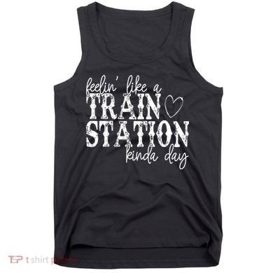 Could Be A Train Station Kinda Day Tank Top
