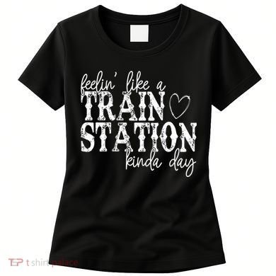 Could Be A Train Station Kinda Day Women's T-Shirt